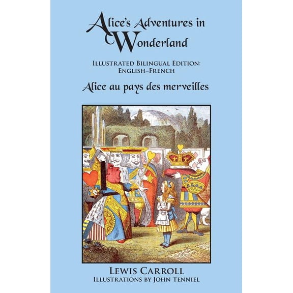 Alice's Adventures in Wonderland: Illustrated Bilingual Edition: English-French, (Paperback)