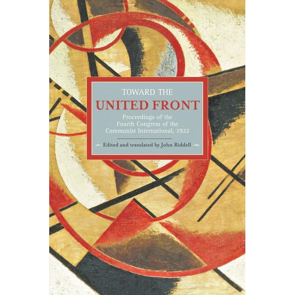 Historical Materialism Toward the United Front: Proceedings of the Fourth Congress of the Communist International, 1922, (Paperback)