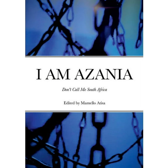 I Am Azania: Don't Call Me South Africa, (Paperback)