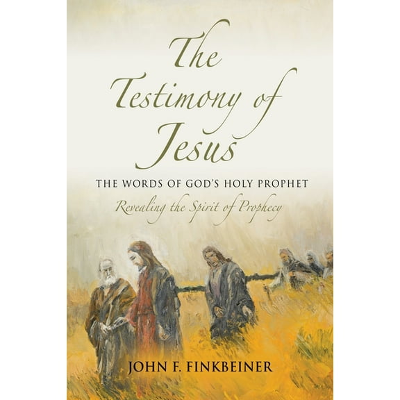 The Testimony of Jesus: The Words of God's Holy Prophet, (Paperback)
