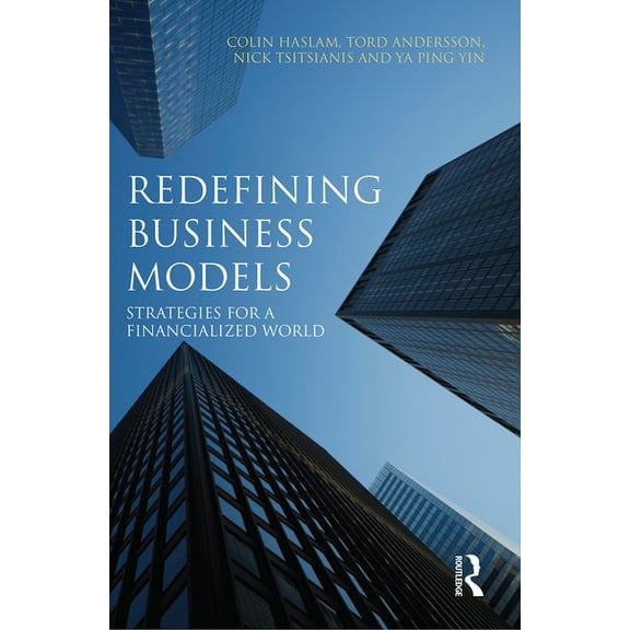 Redefining Business Models: Strategies for a Financialized World, (Paperback)