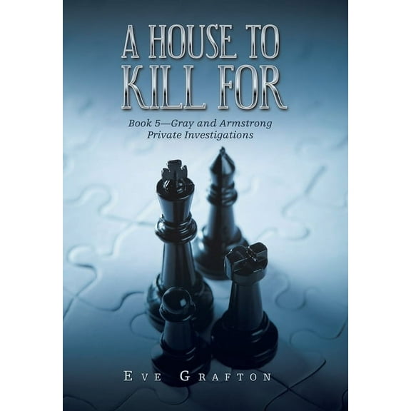 A House to Kill For : Book 5-Gray and Armstrong Private Investigations (Hardcover)