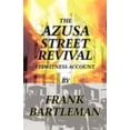 thumbnail image 1 of Pre-Owned The Azusa Street Revival - An Eyewitness Account (Paperback) 0979907373 9780979907371, 1 of 1