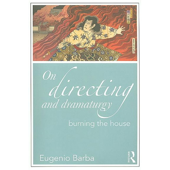 Drama and Theatre Studies On Directing and Dramaturgy: Burning the House, (Paperback)