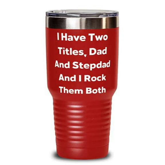 I Have Two Titles, Dad And Stepdad And I Rock 30oz Tumbler, Stepdad Present From