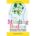 thumbnail image 1 of Pre-Owned Minding Bodies: How Physical Space, Sensation, and Movement Affect Learning (Paperback) 1949199991 9781949199994, 1 of 2
