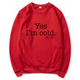 thumbnail image 1 of Yes I'M Cold Me 24:7 Letter Round Neck Pullover Long Sleeve Sweatshirt, 1 of 2