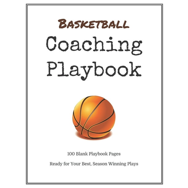 Basketball Coaching Playbook 100 Blank Templates for your Winning