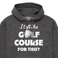 thumbnail image 3 of Instant Message - I Left the Golf Course for This? - Men's Pullover Hooded Fleece Sweatshirt, 3 of 6