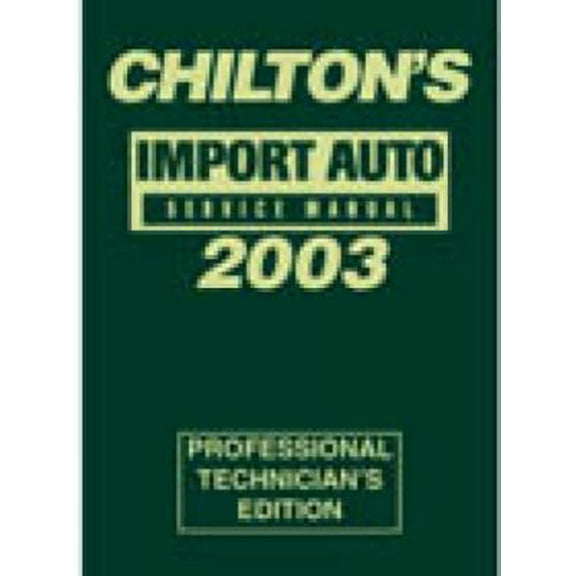 Pre-Owned Chilton's Import Service Manual, 1999-2003 - Annual Edition (Chilton Service Manuals) (Hardcover) 0801993571 9780801993572