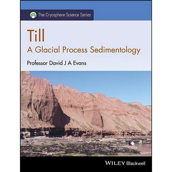 Cryosphere Science Till: A Glacial Process Sedimentology, (Hardcover)