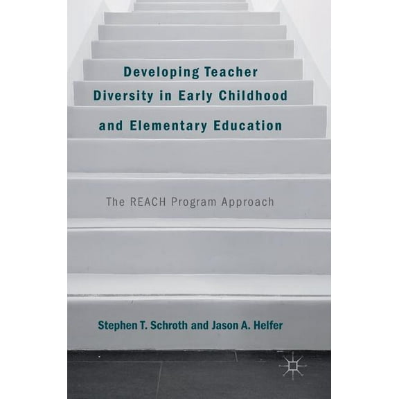 Developing Teacher Diversity in Early Childhood and Elementary Education: The Reach Program Approach, (Hardcover)