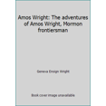 thumbnail image 1 of Pre-Owned Amos Wright: The adventures of Amos Wright, Mormon frontiersman (Hardcover) 0936860073 9780936860077, 1 of 1