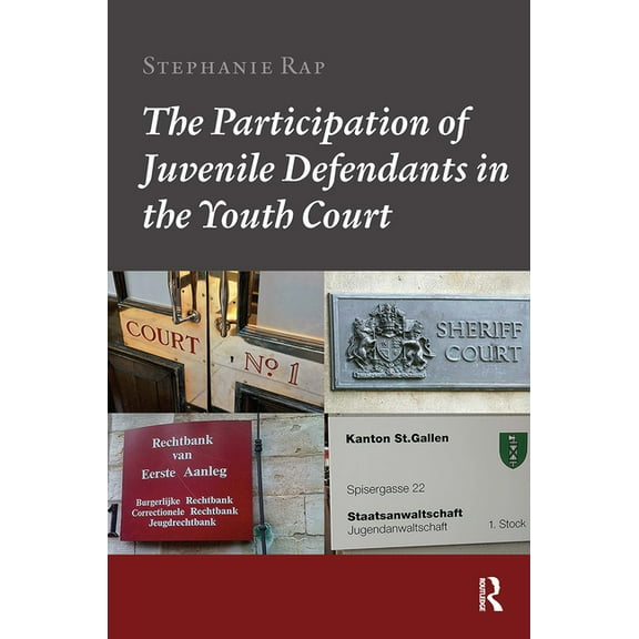 The Participation of Juvenile Defendants in the Youth Court: A Comparative Study of Juvenile Justice Procedures in Europ, (Paperback)