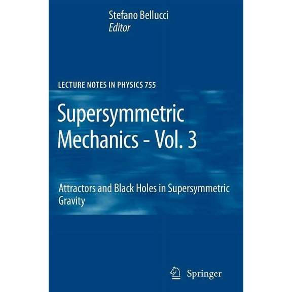 Lecture Notes in Physics Supersymmetric Mechanics - Vol. 3: Attractors and Black Holes in Supersymmetric Gravity, Book 755, (Paperback)