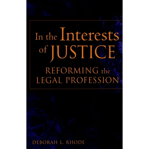 In the Interests of Justice: Reforming the Legal Profession, (Paperback)