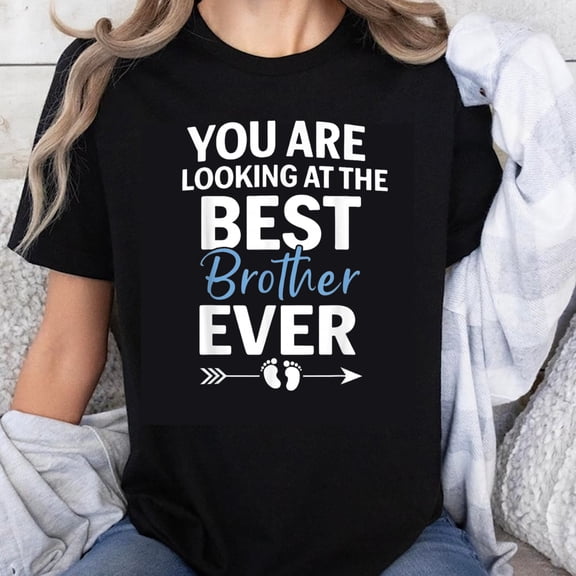 100% Cotton You Are Looking At The Best Brother Ever T-Shirt For Men Family Gift Brother Shirt Funny Sibling Tee
