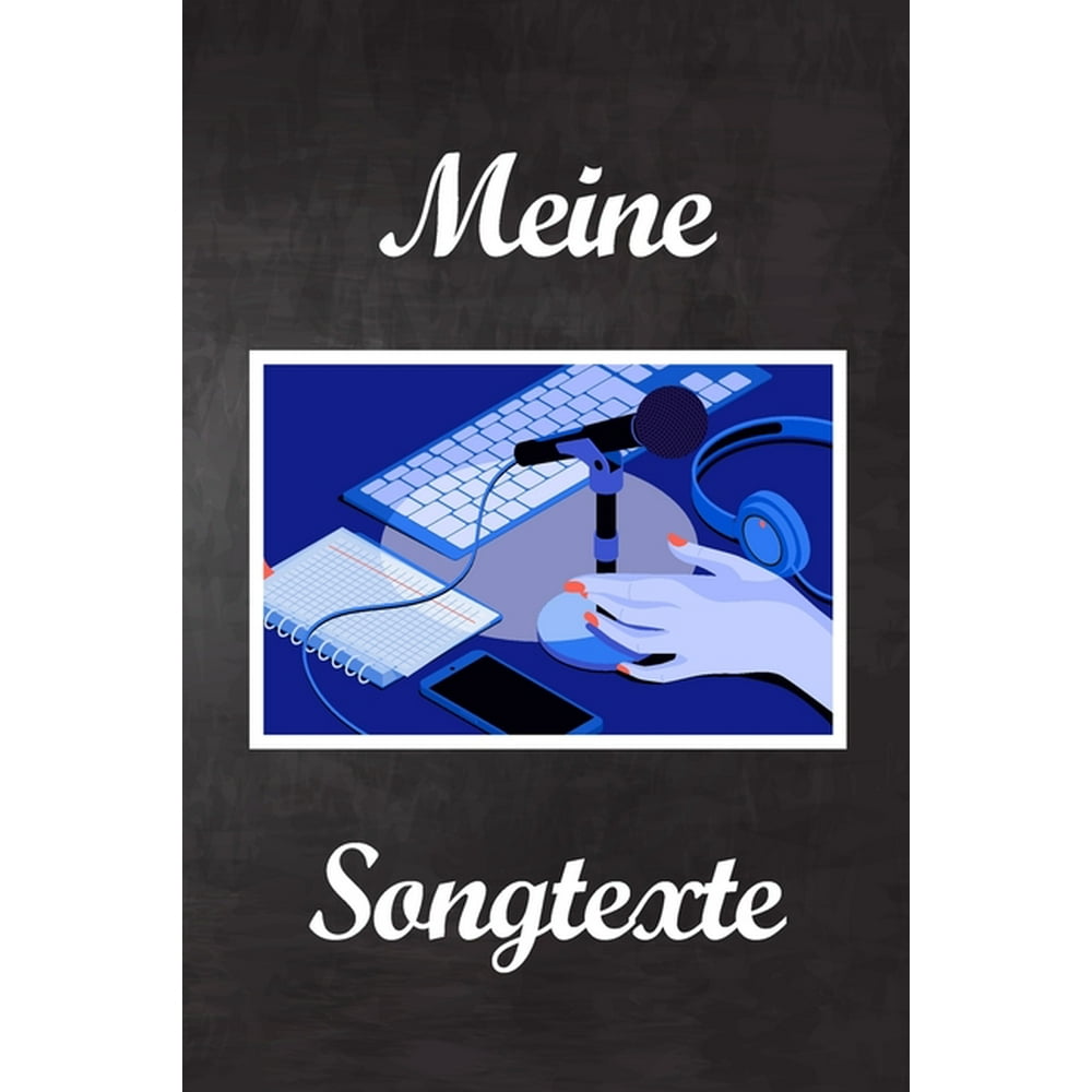 Meine Songtexte : Tagebuch und Notizbuch - Songbook - Perfekt zum