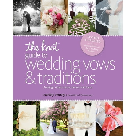 The Knot Guide to Wedding Vows and Traditions [Revised Edition] : Readings, Rituals, Music, Dances, and (Best Christian Wedding Vows)