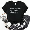thumbnail image 2 of radicalized by basic decency Unisex T-Shirt, 2 of 5