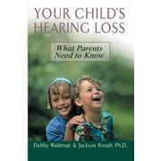 Your Child's Hearing Loss : What Parents Need to Know, Used [Paperback]