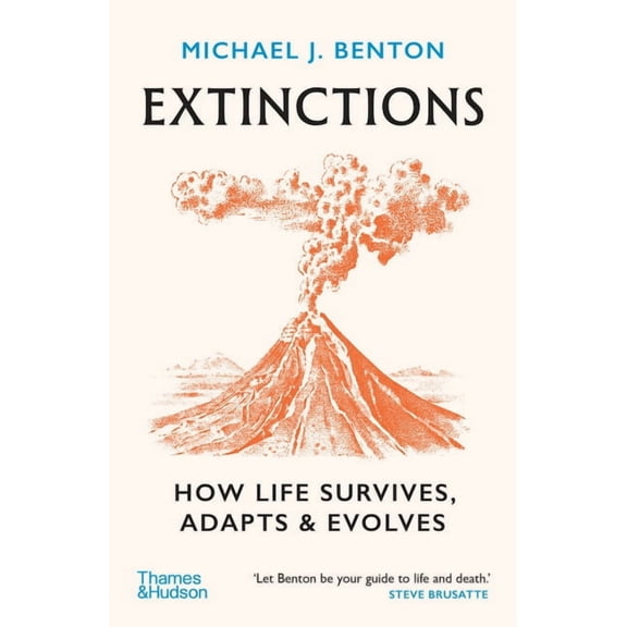 Extinctions: How Life Survives, Adapts and Evolves, (Paperback)