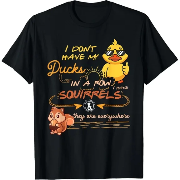 Funny Squirrels Everywhere Sarcastic Graphic Tee - I Don't Have My Ducks In A Row Retro Humor T-Shirt for Men and Women - Cute Animal Chaos Design Unisex Apparel