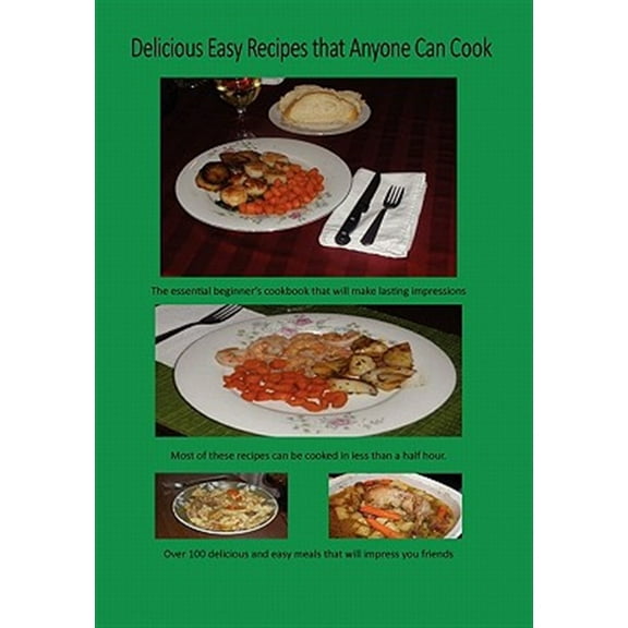 Delicious Easy Recipes That Anyone Can Cook