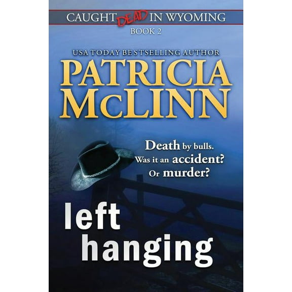 Caught Dead in Wyoming Left Hanging (Caught Dead In Wyoming, Book 2), Book 2, (Paperback)