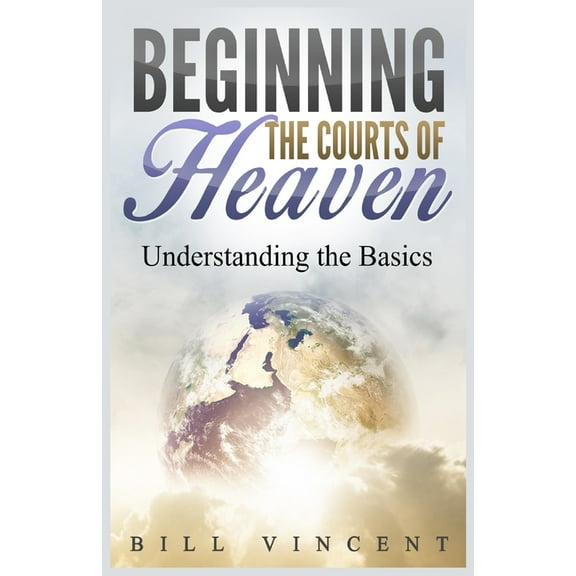 Beginning the Courts of Heaven: Understanding the Basics (Large Print Edition), (Paperback)