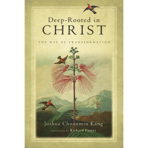 Deep-Rooted in Christ: The Way of Transformation, (Paperback)