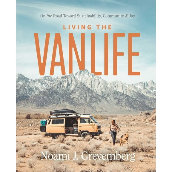 Living the Vanlife: On the Road Toward Sustainability, Community, and Joy, (Hardcover)