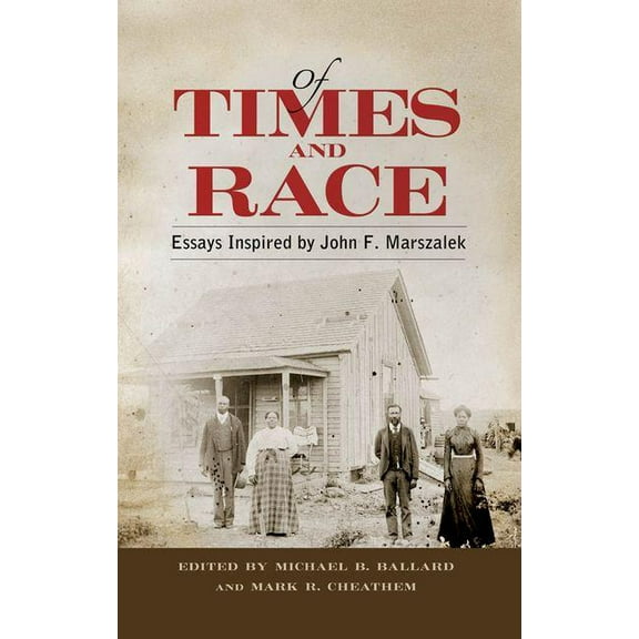 Of Times and Race: Essays Inspired by John F. Marszalek, (Hardcover)