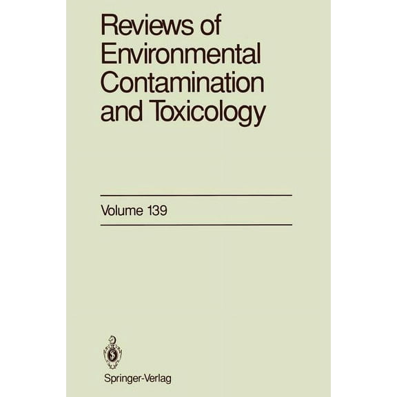 Reviews of Environmental Contamination a Reviews of Environmental Contamination and Toxicology: Continuation of Residue Reviews, Book 139, (Paperback)