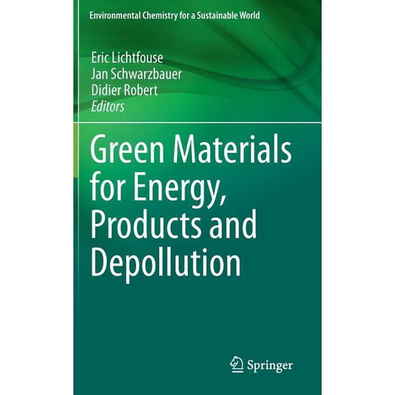 Environmental Chemistry for a Sustainabl Green Materials for Energy, Products and Depollution, Book 3, (Hardcover)