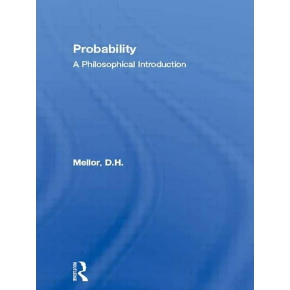 Probability: A Philosophical Introduction, (Paperback)