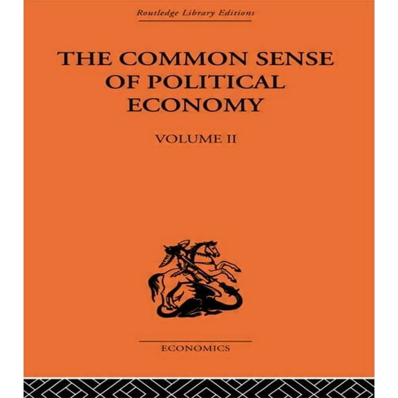 The Commonsense of Political Economy: Volume Two, (Paperback)