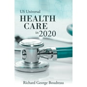 Us Universal Health Care in 2020 (Paperback)