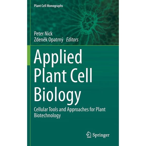 Plant Cell Monographs Applied Plant Cell Biology: Cellular Tools and Approaches for Plant Biotechnology, Book 22, (Hardcover)