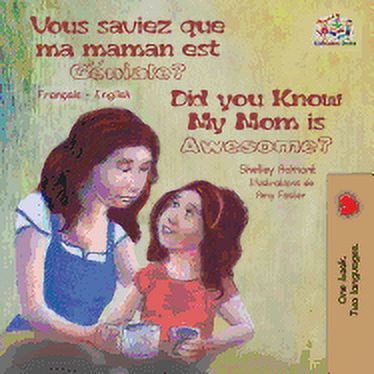French English Bilingual Collection Vous saviez que ma maman est genial ? Did You Know My Mom is Awesome?: Bilingual book French English, (Paperback)