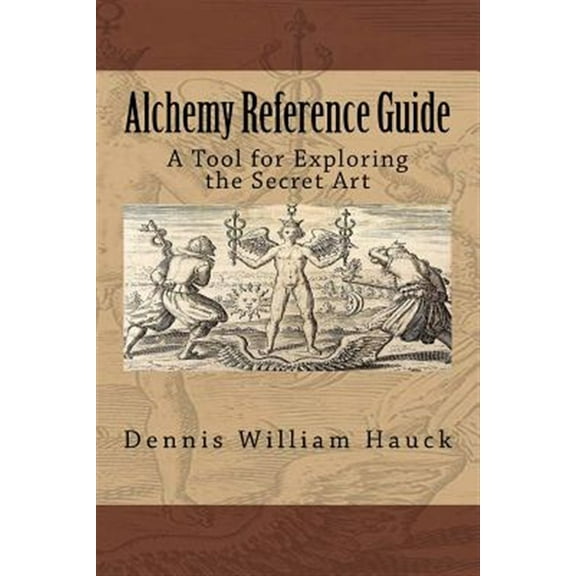 Alchemy Reference Guide: A Tool for Exploring the Secret Art (Paperback)