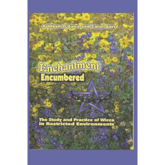 Pre-Owned Enchantment Encumbered: the Study and Practice of Wicca in Restricted Environments (Paperback) 1442172371 9781442172371