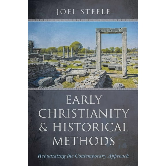 Early Christianity and Historical Methods (Hardcover)