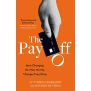 The Pay Off : How Changing the Way We Pay Changes Everything (Edition 2) (Paperback)