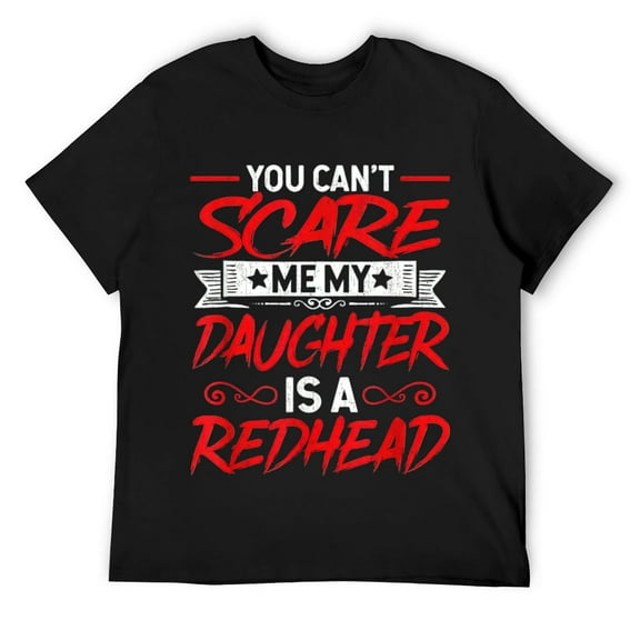 Mens You Can't Scare Me My Daughter Is a Redhead T-Shirt Black