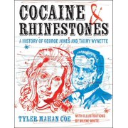 Cocaine and Rhinestones : A History of George Jones and Tammy Wynette (Hardcover)