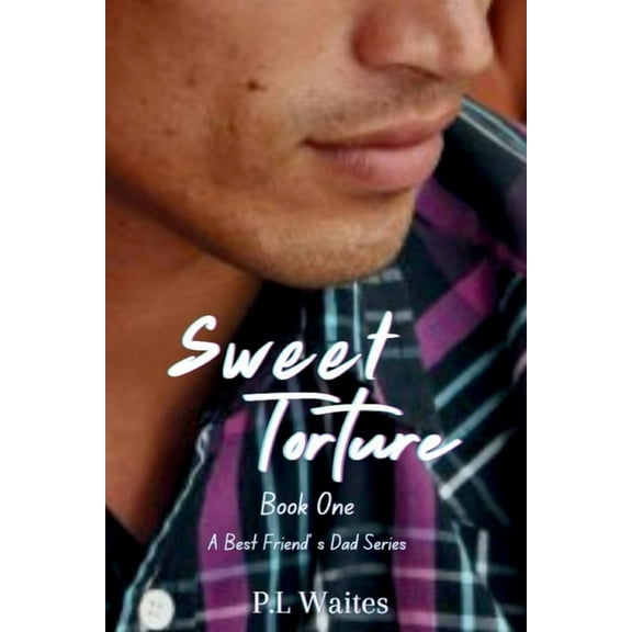 My Best Friend's Dad Sweet Torture: Book One, (Paperback)