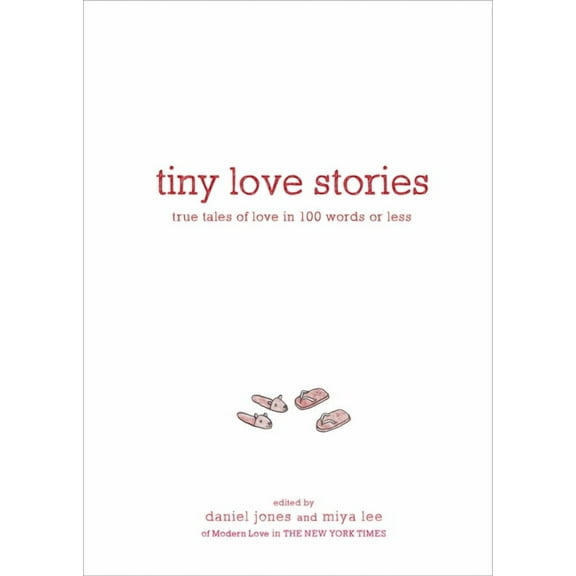 Tiny Love Stories: True Tales of Love in 100 Words or Less, (Hardcover)