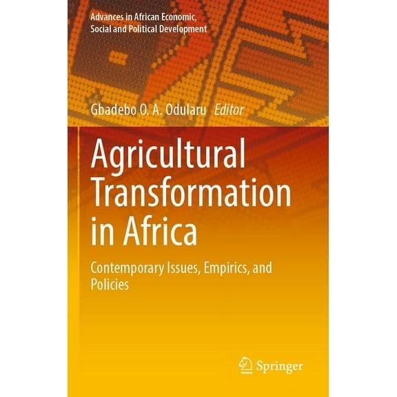 Advances in African Economic, Social and Agricultural Transformation in Africa: Contemporary Issues, Empirics, and Policies, (Paperback)