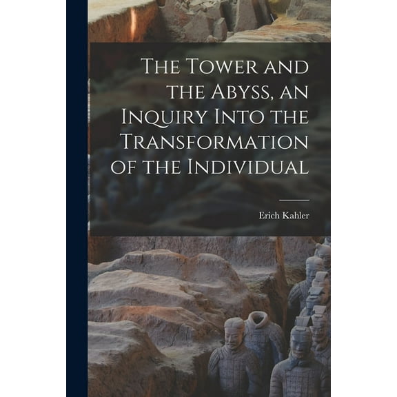 The Tower and the Abyss, an Inquiry Into the Transformation of the Individual, (Paperback)